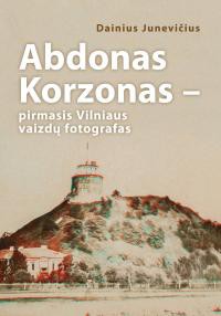 Abdonas Korzonas pirmasis Vilniaus vaizdų fotografas