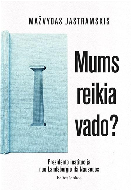 mums-reikia-vado-apie-prezidento-institucija-lietuvoje