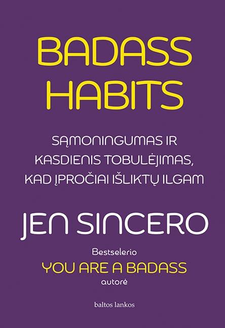 badass-habits-samoningumas-ir-kasdienis-tobulejimas-kad