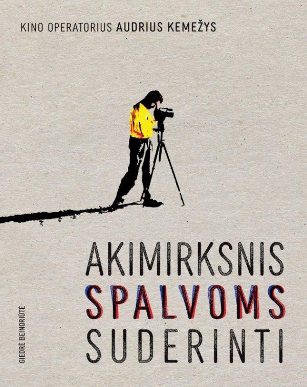 kino-operatorius-audrius-kemezys-akimirksnis-spalvoms-suderinti