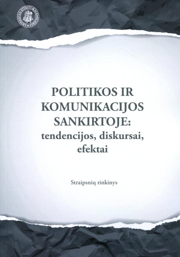 politikos-ir-komunikacijos-sankirtoje-tendencijos-diskursai-efektai