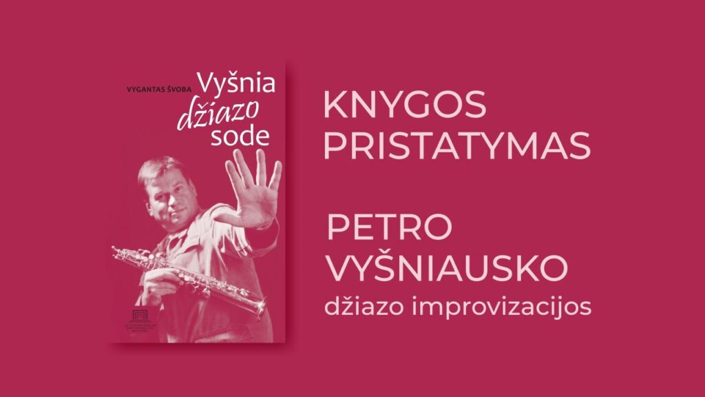 Knygos „Vyšnia džiazo sode“ pristatymas ir Petro Vyšniausko džiazo improvizacijos