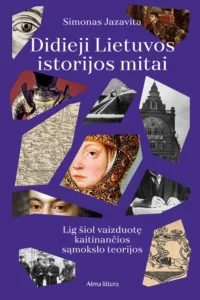 7b53819f2d0125b9c0178501f1625aade24f040b_Didieji_Lietuvos_istorijos_mitai (1)