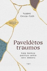 paveldetos-traumos-kaip-seimos-patirtys-veikia-tavo