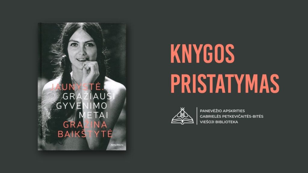 Su Gražina Baikštyte – apie gražiausius gyvenimo metus