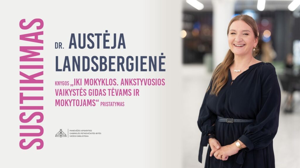 Susitikime – mėgstamiausias dr. Austėjos Landsbergienės vaikų amžiaus tarpsnis  